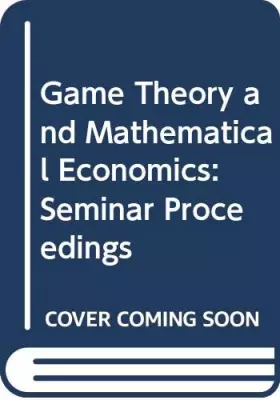 Couverture du produit · Game Theory and Mathematical Economics: Seminar Proceedings