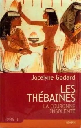 Couverture du produit · Les Thébaines, tome 1 : La couronne insolente