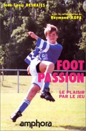 Couverture du produit · Foot-passion : Le plaisir par le jeu, réflexions sur l'évolution du football et approche pédagogique pour les écoles de footbal