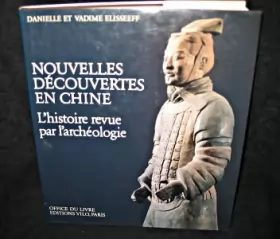 Couverture du produit · Nouvelles découvertes en Chine, L histoire revue par l archéologie.