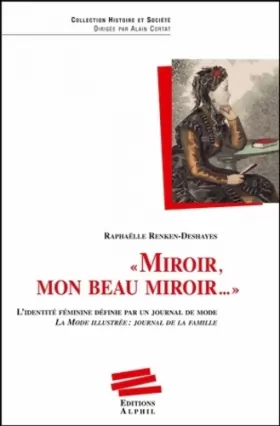 Couverture du produit · "Miroir, mon beau miroir": L'identité féminine définie par un journal de mode  la Mode Illustrée, journal de famille