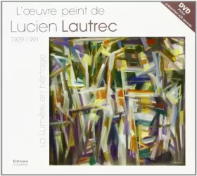 Couverture du produit · L'oeuvre peint de Lucien Lautrec : 1909-1991 La lumière en héritage (1DVD)