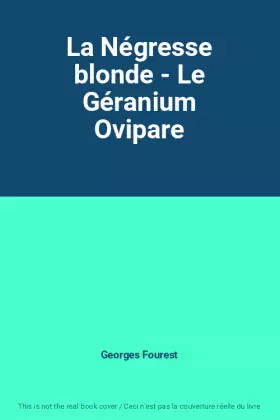 Couverture du produit · La Négresse blonde - Le Géranium Ovipare