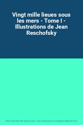 Couverture du produit · Vingt mille lieues sous les mers - Tome I - Illustrations de Jean Reschofsky