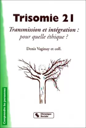 Couverture du produit · Trisomie 21 : Transmission et intégration : pour quelle éthique ?