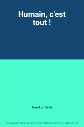 Couverture du produit · Humain, c'est tout !