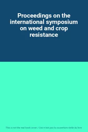 Couverture du produit · Proceedings on the international symposium on weed and crop resistance
