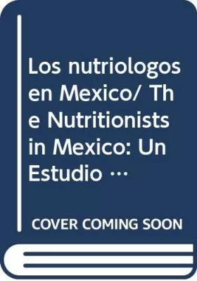 Couverture du produit · Los nutriologos en Mexico/ The Nutritionists in Mexico: Un Estudio De Mercado Laboral/ a Study of Labor Market