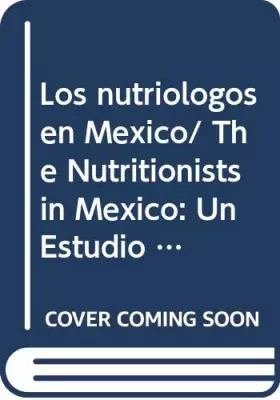 Couverture du produit · Los nutriologos en Mexico/ The Nutritionists in Mexico: Un Estudio De Mercado Laboral/ a Study of Labor Market