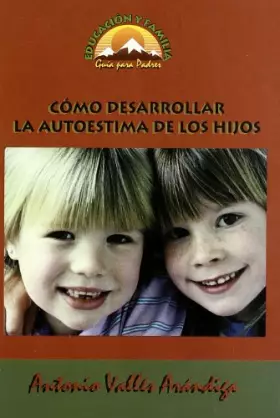 Couverture du produit · ¿Cómo desarrollar la autoestima de los hijos?