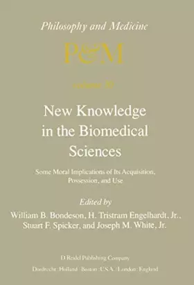 Couverture du produit · New Knowledge in the Biomedical Sciences: Some Moral Implications of Its Acquisition, Possession, and Use. the Philosophy and M