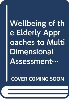 Couverture du produit · Wellbeing of the Elderly Approaches to Multi Dimensional Assessment