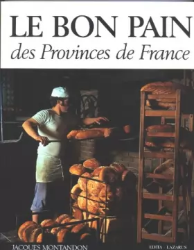 Couverture du produit · Le Bon pain des provinces de France : Histoire et gastronomie