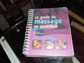 Couverture du produit · Le guide du massage au quotidien : L'harmonie du corps et de l'esprit entre vos mains