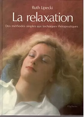 Couverture du produit · La Relaxation : Des méthodes simples aux techniques thérapeutiques