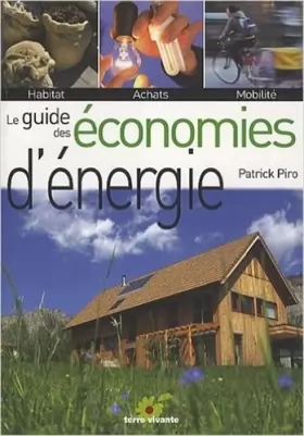 Couverture du produit · Le guide des économies d'énergie : Habitat, achats, mobilité