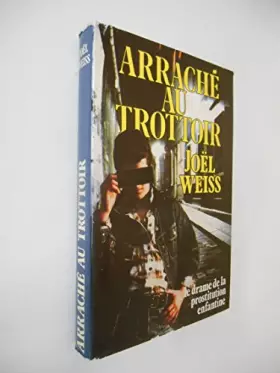 Couverture du produit · Arraché au trottoir Le drame de la prostitution enfantine / Weiss / Réf: 25626