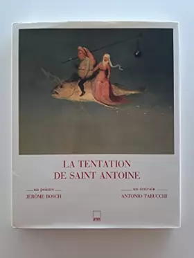 Couverture du produit · La Tentation de Saint-Antoine : Un peintre Jérôme Bosch, un écrivain Antonio Tabucchi