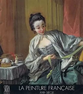 Couverture du produit · La peinture française, XVIIIe siècle