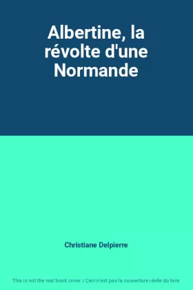 Couverture du produit · Albertine, la révolte d'une Normande