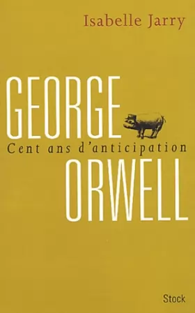 Couverture du produit · George Orwell : 100 ans d'anticipation