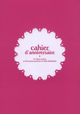 Couverture du produit · Cahier d'anniversaire : 25e Salon du livre et de la presse jeunesse en Seine-Saint-Denis