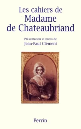 Couverture du produit · Les cahiers de Madame de Chateaubriand