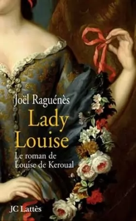 Couverture du produit · Lady Louise : Le roman de Louise de Keroual