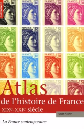 Couverture du produit · Atlas de l'histoire de France XIXe-XXIe siècles : La France contemporaine