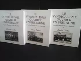 Couverture du produit · Le Syndicalisme ouvrier en Bretagne: Jusqu'à  la Première Guerre mondiale (3 vol.)