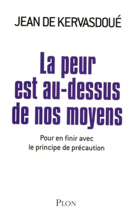 Couverture du produit · La peur est au-dessus de nos moyens - Pour en finir avec le principe de précaution