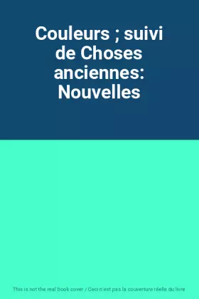Couverture du produit · Couleurs  suivi de Choses anciennes: Nouvelles
