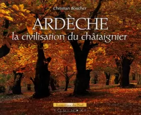 Couverture du produit · Ardèche : La civilisation du chataîgnier