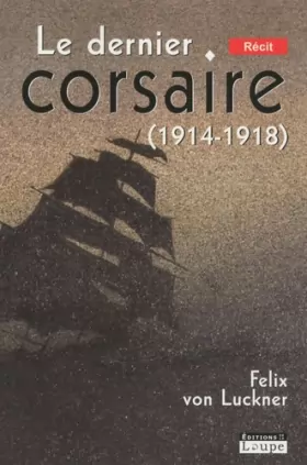 Couverture du produit · Le dernier corsaire (1914-1918) (grands caractères)