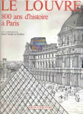 Couverture du produit · Le Louvre : 800 Ans d'histoire à Paris