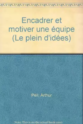 Couverture du produit · Encadrer et motiver une équipe (Le plein d'idées)