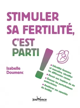 Couverture du produit · Stimuler sa fertilité, c'est parti !: Infertilité féminine et masculine, identifier les différentes causes