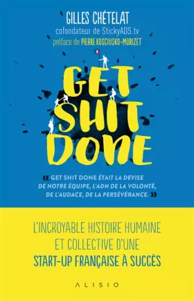 Couverture du produit · Get shit done: L'incroyable histoire humaine et collective d'une start-up française à succès