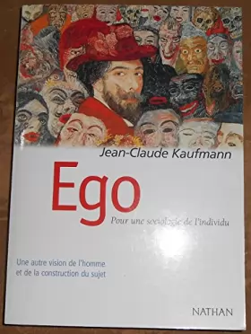Couverture du produit · Ego - Pour une sociologie de l’individu - Jean-Claude Kaufmann - Éditions Nathan