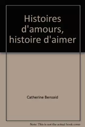 Couverture du produit · Histoires d'amours, histoire d'aimer : De l'autre rêvé au bonheur partagé