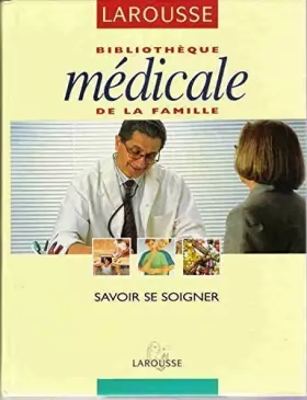 Couverture du produit · Bibliothèque médicale de la famille : Savoir se soigner