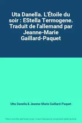 Couverture du produit · Uta Danella. L'Étoile du soir : EStella Termogene. Traduit de l'allemand par Jeanne-Marie Gaillard-Paquet