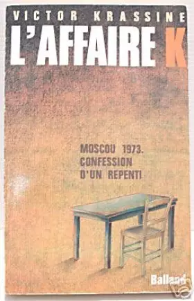 Couverture du produit · L'AFFAIRE K. Moscou 1973, confession d'un repenti
