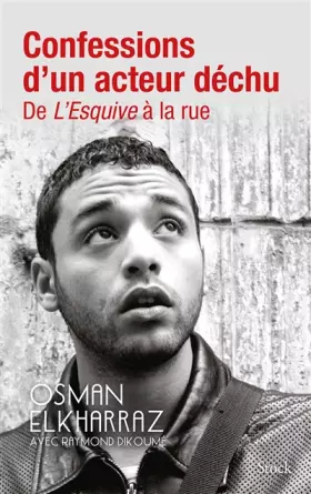Couverture du produit · Confessions d'un acteur déchu : De L'Esquive à la rue