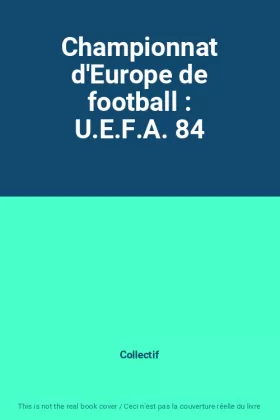 Couverture du produit · Championnat d'Europe de football : U.E.F.A. 84