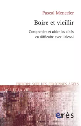 Couverture du produit · Boire et vieillir : Comprendre et aider les aînés en difficulté avec l'alcool