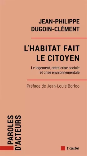 Couverture du produit · L'habitat fait le citoyen: Le logement, entre crise sociale et crise environnementale