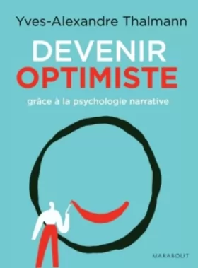 Couverture du produit · Devenir optimiste grâce à la psychologie narrative
