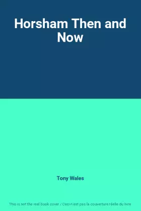 Couverture du produit · Horsham Then and Now