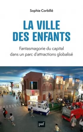 Couverture du produit · La ville des enfants: Fantasmagorie du capital dans un parc d'attractions globalisé